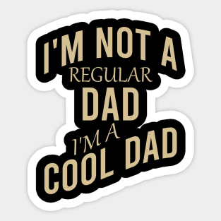 I'm not a regular dad I'm a cool dad Sticker